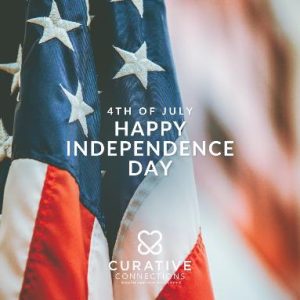 A slow up shot of an American flag. Text reads "4th of July. Happy Independence Day" with the Curative Connections logo at the bottom of the image.